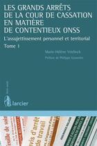 Couverture du livre « Les grands arrêts de la Cour de cassation en matière de contentieux ONSS » de Marie-Helene Vrielinck aux éditions Larcier