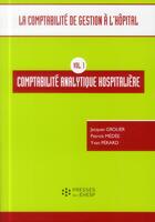 Couverture du livre « Comptabilite analytique hospitaliere - vol 1 » de Grolier/Medee/Perard aux éditions Ehesp