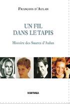 Couverture du livre « Un fil dans le tapis ; histoire des Suarez d'Aulan » de Francois D Aulan aux éditions Karthala