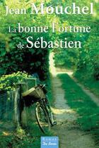 Couverture du livre « La bonne fortune de Sébastien » de Jean Mouchel aux éditions De Boree
