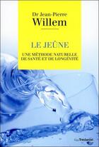Couverture du livre « Le jeûne ; une méthode naturelle de santé et de longévité » de Jean-Pierre Willem aux éditions Guy Trédaniel