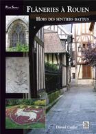 Couverture du livre « Flânerie à Rouen ; hors des sentiers battus » de Daniel Caillet aux éditions Editions Sutton