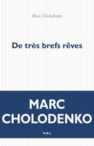 Couverture du livre « De très brefs rêves » de Marc Cholodenko aux éditions P.o.l