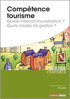 Couverture du livre « Compétence tourisme ; quelle intercommunalisation ? quels modes de gestion ? » de Eric Landot aux éditions Territorial