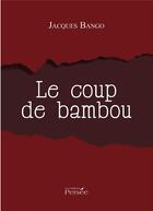 Couverture du livre « Le coup de bambou » de Jacques Bango aux éditions Persee