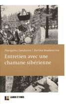 Couverture du livre « Entretien avec une chamane siberienne » de Dandarova Zhargalma aux éditions Labor Et Fides