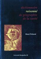 Couverture du livre « Dictionnaire raisonne geographie sante. » de Picheral aux éditions Pub De L'universite De Montpellier