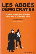 Couverture du livre « Les abbes democrates » de Corvaisier Francis aux éditions Apogee