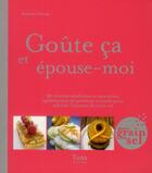 Couverture du livre « Goûte ça et épouse-moi » de Raphaele Vidaling aux éditions Tana