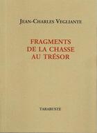 Couverture du livre « Fragments de la chasse au trésor » de Jean-Charles Vegliante aux éditions Tarabuste