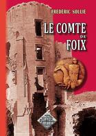 Couverture du livre « Le comte de Foix » de Frédéric Soulié aux éditions Editions Des Regionalismes