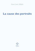 Couverture du livre « La cause des portraits » de Jean Louis Schefer aux éditions P.o.l