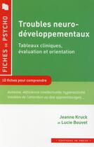 Couverture du livre « Les troubles neuro-développementaux : approche psychopathologique. ; 12 fiches pour comprendre el concept » de Jeanne Kruck et Lucie Bouvet aux éditions In Press