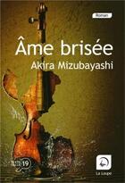 Couverture du livre « Âme brisée » de Akira Mizubayashi aux éditions Editions De La Loupe