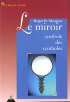 Couverture du livre « Le miroir, symbole des symboles » de Mougeot Regor R. aux éditions Dervy