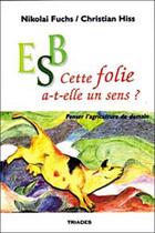 Couverture du livre « E S B, Cette Folie A-T-Elle Un Sens ? » de  aux éditions Triades