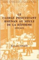 Couverture du livre « Le clerge protestant rhenan au siecle de la reforme, 1555-1619 » de Bernard Vogler aux éditions Pu De Strasbourg