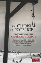 Couverture du livre « J'ai choisi la potence : les confidence du général Vlassov » de Andrei Vlassov aux éditions La Boite A Pandore