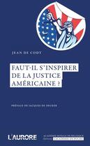 Couverture du livre « Faut-il s'inspirer de la justice américaine ? » de Jean De Codt aux éditions L'aurore