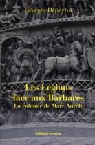 Couverture du livre « Les légions face aux Barbares ; la colonne de Marc-Aurèle » de Georges Depeyrot aux éditions Errance