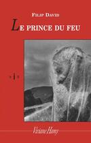 Couverture du livre « Le prince du feu » de Filip David aux éditions Viviane Hamy