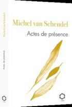 Couverture du livre « Actes de présence » de Michel Van Schendel aux éditions Vlb