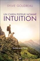 Couverture du livre « Un chien pisteur nommé intuition » de Sylvie Goudreau aux éditions Ada