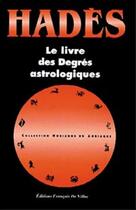 Couverture du livre « Le livre des degres astrologiques » de Hades aux éditions Francois De Villac