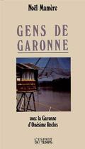 Couverture du livre « Gens de garonne - avec la garonne d'onesime reclus. » de Noel Mamere aux éditions L'esprit Du Temps