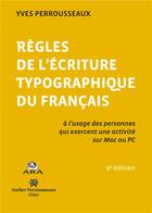 Couverture du livre « Rêgles de l'écriture typographique du français » de Yves Perrousseaux aux éditions Perrousseaux