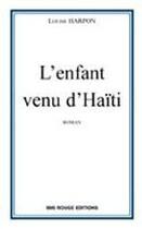 Couverture du livre « L'enfant venu d'Haïti » de Louise Harpon aux éditions Ibis Rouge