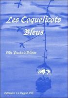 Couverture du livre « Flavien Flamant Tome 1 : les coquelicots bleus » de Ode Pactat-Didier aux éditions Le Cygne D'o
