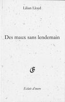 Couverture du livre « Des maux sans lendemain » de Lilian Lloyd aux éditions Eclats D'encre