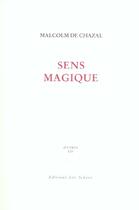Couverture du livre « Sens magique » de Malcolm De Chazal aux éditions Leo Scheer