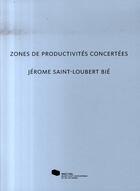 Couverture du livre « Zones de productivités concertées » de Saint-Loubert Jerome aux éditions Mac Val