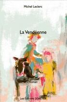 Couverture du livre « La Vendeenne » de Leclerc aux éditions Demeter