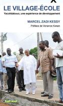 Couverture du livre « Le village-école ; Yacolidabouo, une expérience de développement » de Marcel Zadi Kessy aux éditions Des Ilots De Resistance