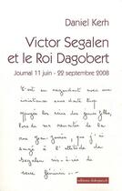 Couverture du livre « Victor Segalen et le roi Dagobert » de Daniel Kerh aux éditions Editions Dialogues