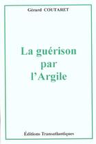 Couverture du livre « La guerison par l'argile » de A Coutaret aux éditions Transatlantiques