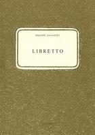 Couverture du livre « Libretto » de Philippe Jaccottet aux éditions Dogana
