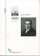 Couverture du livre « Louis Spohr ou le don d'être heureux » de Helene Cao aux éditions Papillons