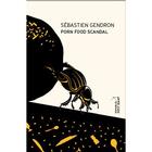 Couverture du livre « Porn food scandal » de Sebastien Gendron aux éditions Editions Du Petit Ecart