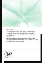 Couverture du livre « Modelisation de mouvements complexes en biomecanique sportive - la modelisation des mouvements sport » de Morlier Julien aux éditions Presses Academiques Francophones