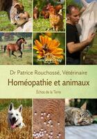 Couverture du livre « Homéopathie et animaux : échos de la terre » de Patrice Rouchosse aux éditions Narayana