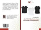 Couverture du livre « Le t-shirt d'attitude chez les artistes contemporains » de Imen Sallem Ghariani aux éditions Editions Universitaires Europeennes