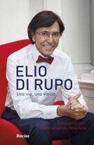 Couverture du livre « Elio Di Rupo Une vie, une vision » de Van De Woestyne aux éditions Lannoo