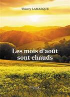 Couverture du livre « Les mois d'août sont chauds » de Thierry Lamarque aux éditions Baudelaire