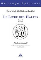 Couverture du livre « Le livre des Haltes Tome 3 » de Emir Abd Al-Kader aux éditions Albouraq