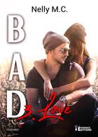 Couverture du livre « Bad Tome 3 - Love » de Nelly M.C. aux éditions Evidence Editions