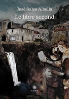 Couverture du livre « Le libre second » de Jose Sales Albella aux éditions Le Lys Bleu